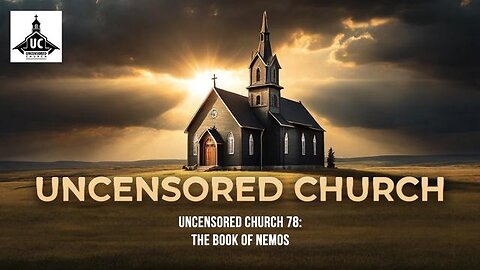 Uncensored Church 78: The Book of Nemos