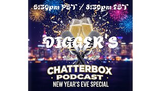 Digger's Chatterbox Podcast presents "The New Years Eve Special!"