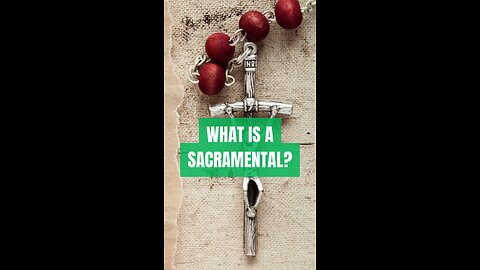 WHAT IS A SACRAMENTAL? #truth #jesus #mary #joseph #ihs #christ #church #bible #christian