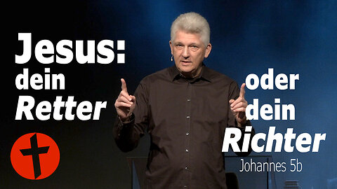 Jesus: Dein Retter oder dein Richter | Johannes 5b | Gert Hoinle