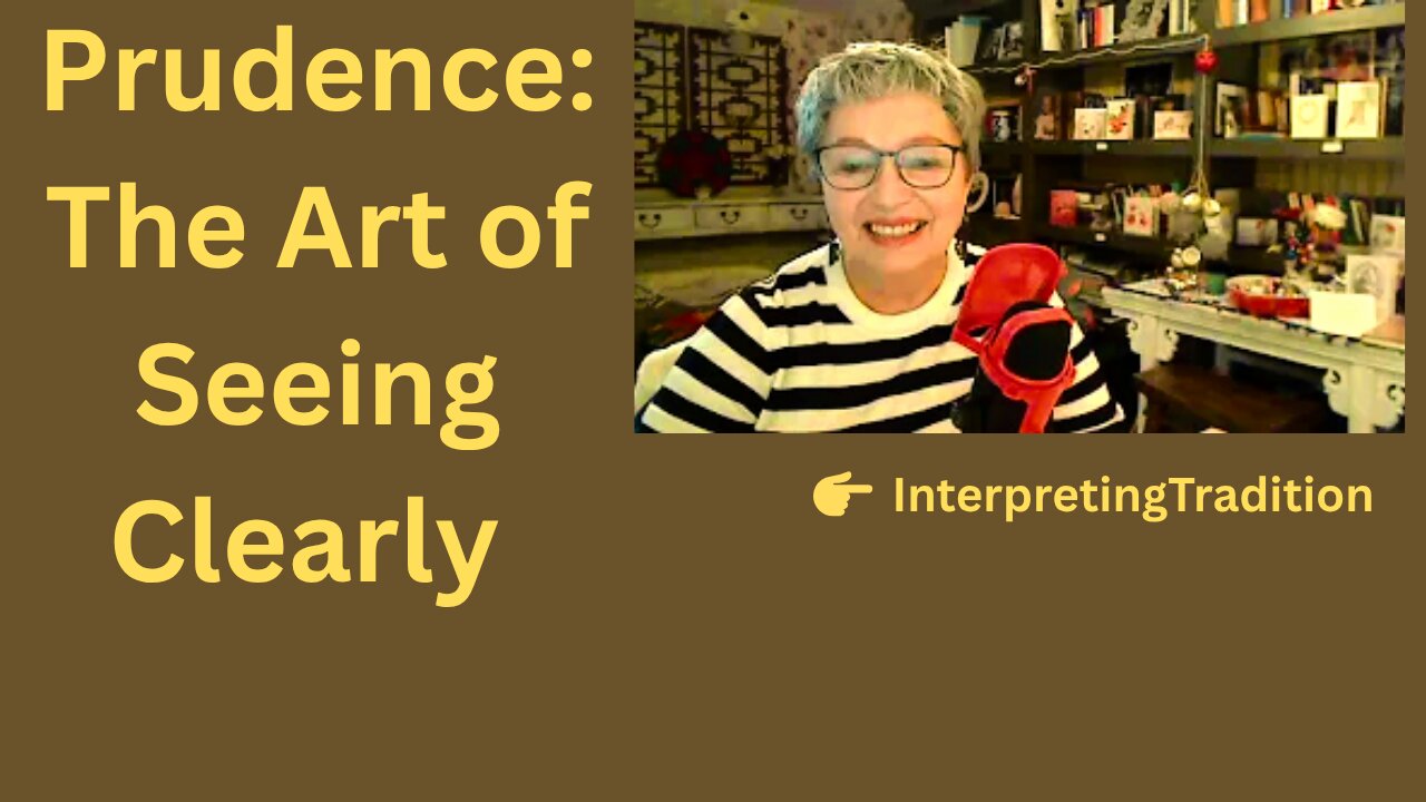 Prudence: The Art of Seeing Clearly and Acting Rightly, Cardinal Virtues Series PT3