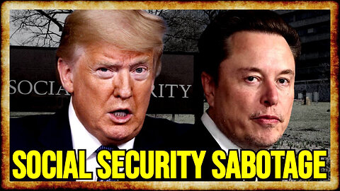 Social Security Will Be HARDER To Access Thanks To Trump and Elon