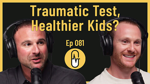 Ep 081 - Traumatic Test, Healthier Kids?