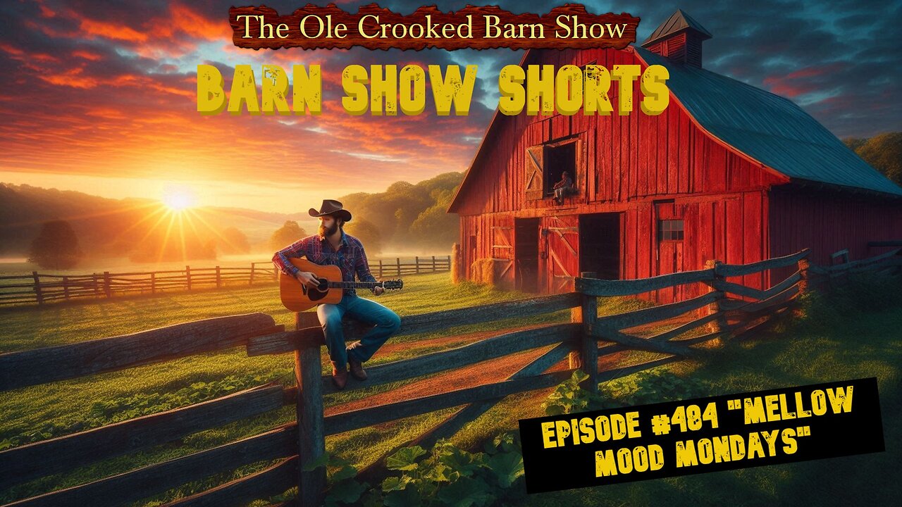 “Barn Show Shorts” Ep. #484 “Mellow Mood Mondays”