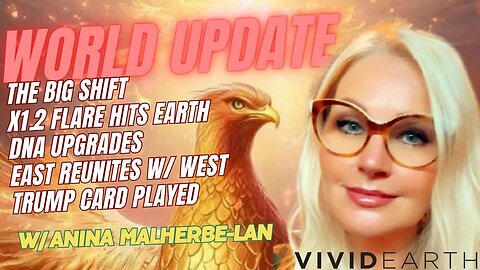 WORLD UPDATE: THE INTERNAL & EXTERNAL SIGNS OF GREAT TRANSFORMATION ON EARTH w/Anina Malherbe-Lan
