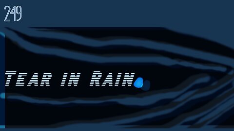 Midnight Oblivion Pt 249: Tear in Rain