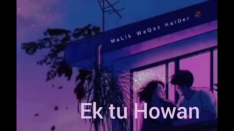 Ek tu Howan shafaullah Khan rokhri song slowed Reverb
