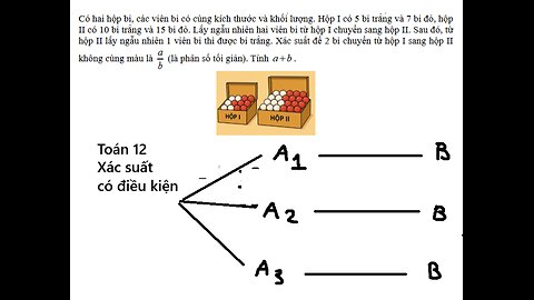Có hai hộp bi, các viên bi có cùng kích thước và khối lượng. Hộp I có 5 bi trắng và 7 bi đỏ, hộp