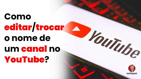 Como editar/trocar o nome de um canal no YouTube?