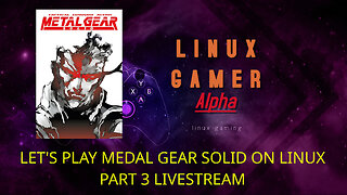 LET'S PLAY MEDAL GEAR SOLID ON LINUX PART 3 LIVESTREAM