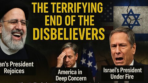 "THE TERRIFYING END OF THE DISBELIEVERS"