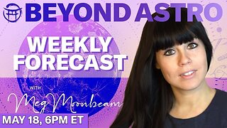 🪐 BEYOND ASTRO with MEG - MAY 19 TO MAY 25 2025