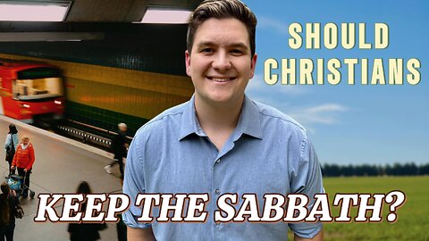 Should Christians Keep the Sabbath?