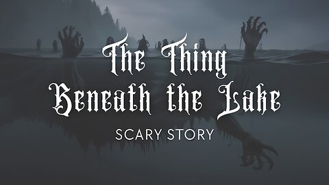 The Thing Beneath the Lake – Scary Short Audio Story