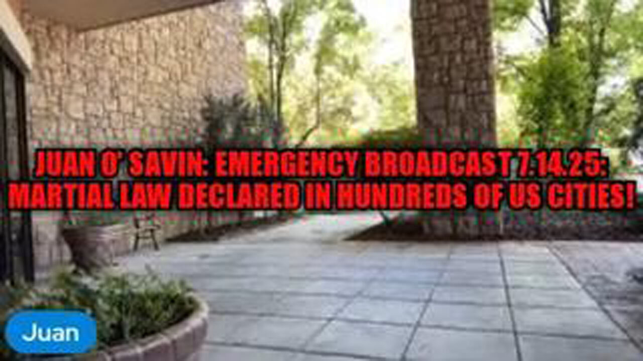 JUAN O' SAVIN: EMERGENCY BROADCAST 7.14.25: MARTIAL LAW DECLARED IN HUNDREDS OF US CITIES!