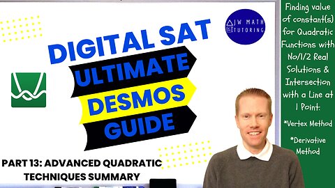 Ultimate Desmos Guide to Digital SAT Math-Part 13: Summary of Advanced Quadratic Constant Techniques