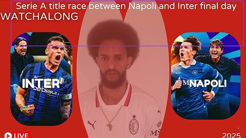 INTER VS Como Calcio NAPOLI VS Cagliari Serie A title race between Napoli and Inter final day