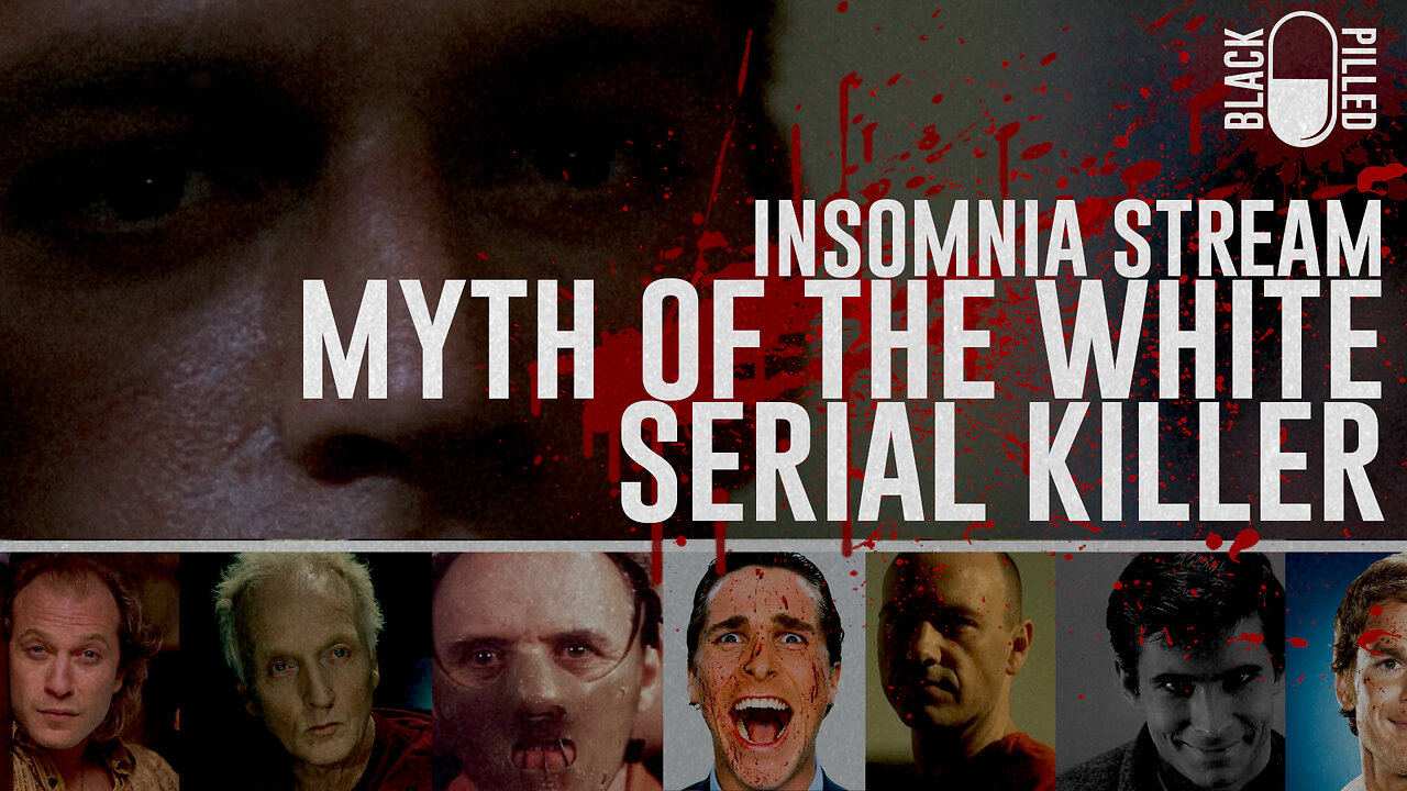 INSOMNIA STREAM: THE MYTH OF THE WHITE SERIAL KILLER
