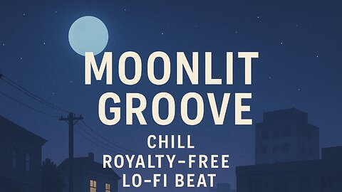 Moonlit Groove – Chill Royalty-Free Lo-fi Beat for Study, Vlogs & Background Ambience