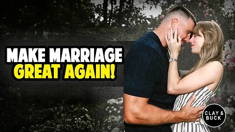 Could Travis Kelce & Taylor Swift’s Marriage Save America? | Clay and Buck