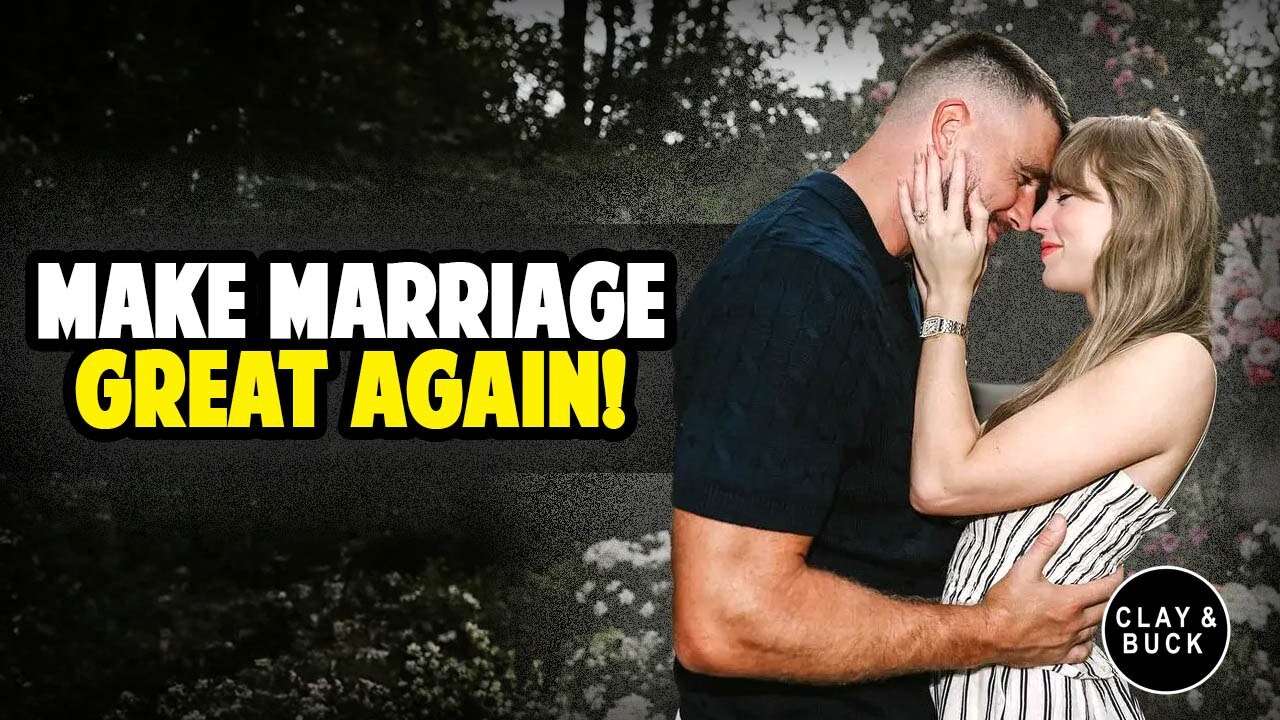 Could Travis Kelce & Taylor Swift’s Marriage Save America? | Clay and Buck