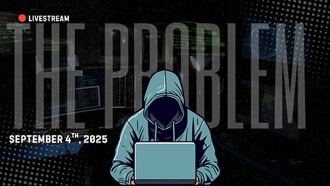 The Problem - September 4th, 2025