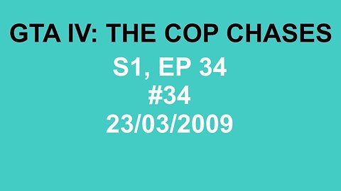 GTA IV: The Cop Chase S1 E34