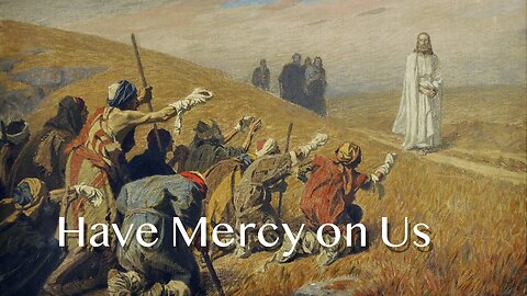 Lord, Have Mercy on Us - Luke 17:11-19 - All Saints’ Day (observed) - November 2, 2025