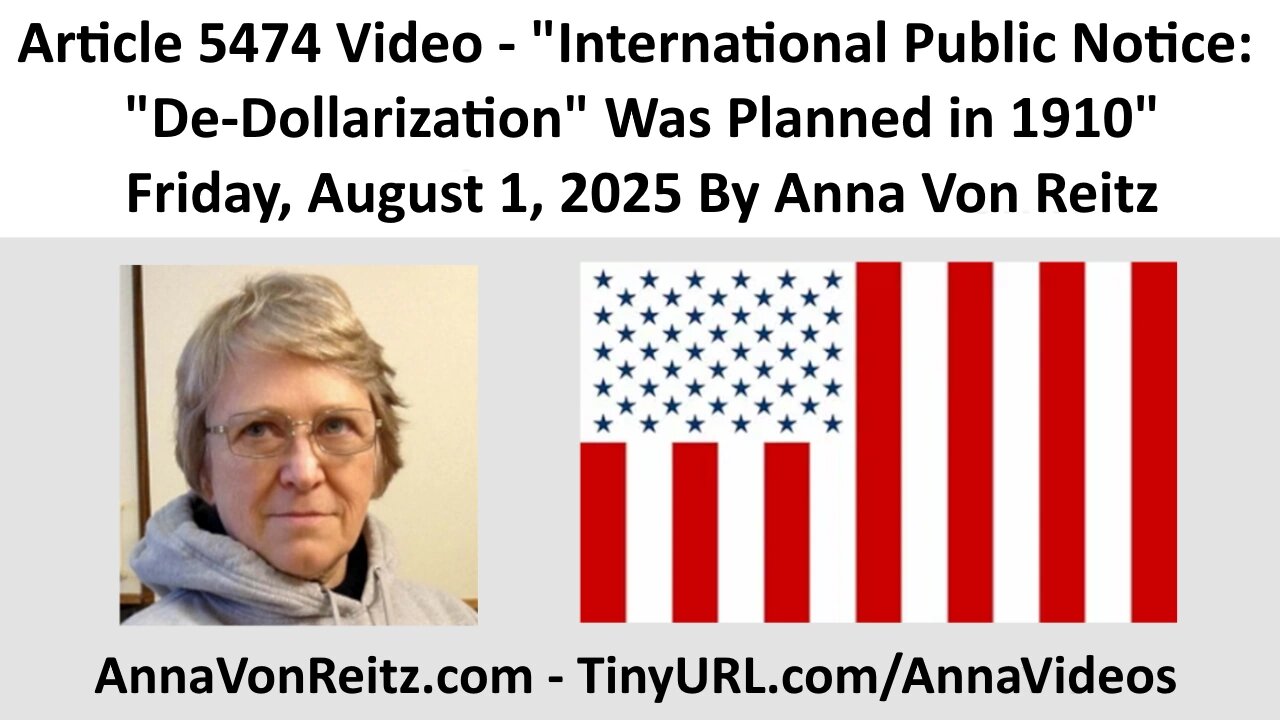 International Public Notice: "De-Dollarization" Was Planned in 1910 By Anna Von Reitz