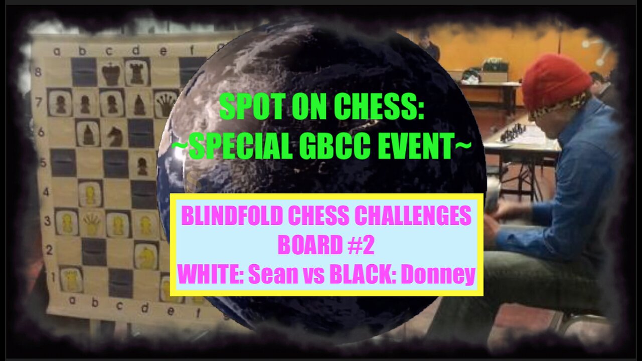 SPOT ON CHESS: GBCC Blindfold Chess Challenges Board #2 (Simul One 11/08/25)