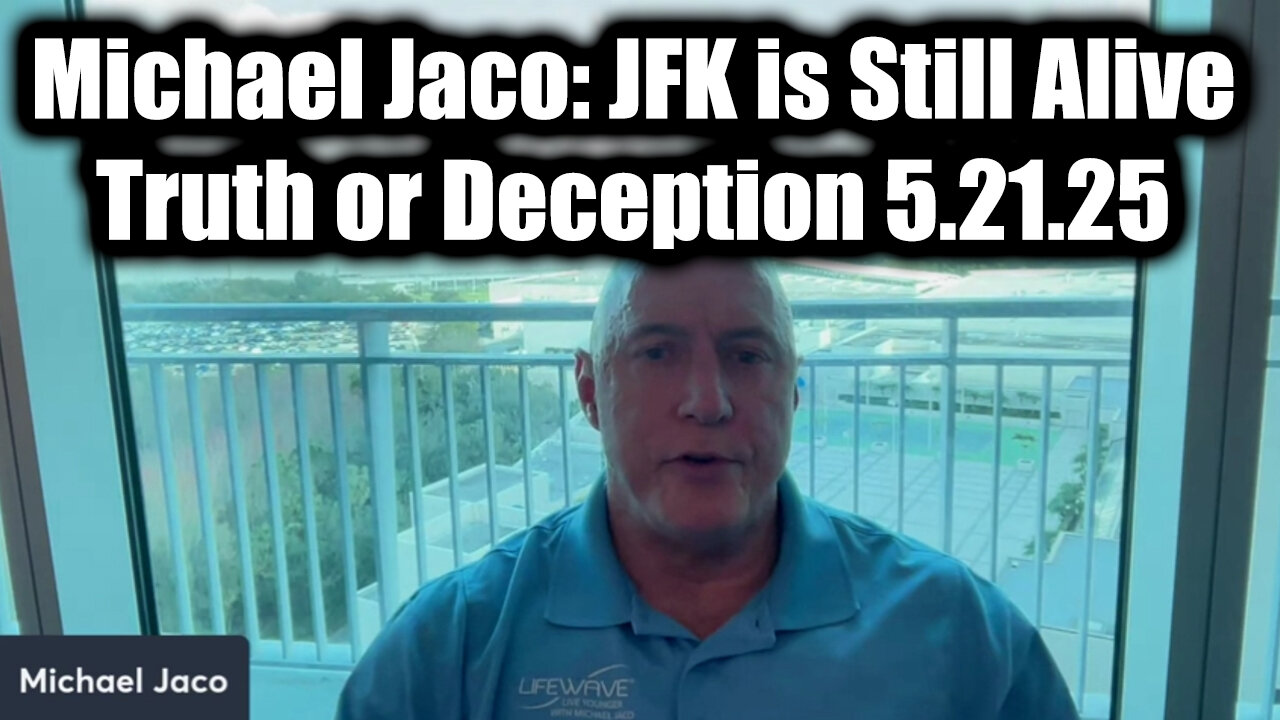 Michael Jaco "JFK is Still ALIVE" - Truth or Deception 5.21.25 > Emergency Broadcast