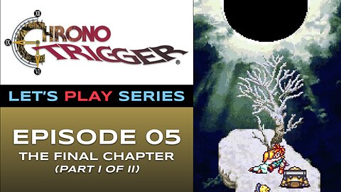Chrono Trigger (SNES) - Episode 5/6 - Let’s Play Series