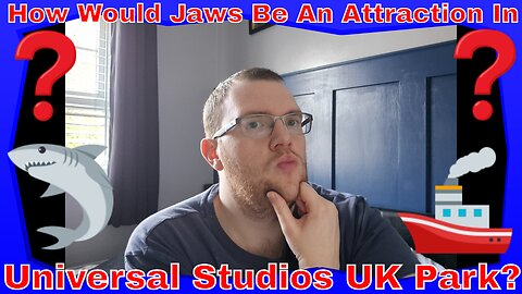 How Would Jaws Be An Attraction In Universal Studios UK Park?