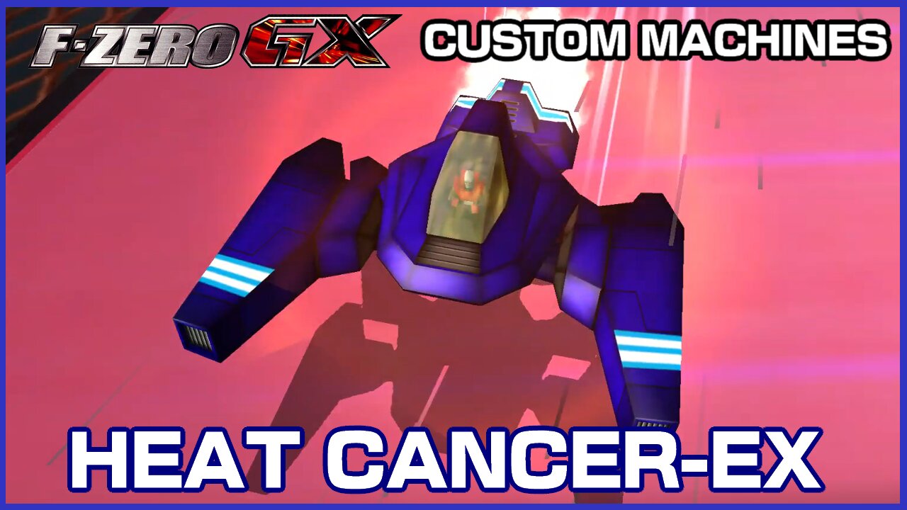 Heat Cancer-EX (F-Zero GX Custom Machines)