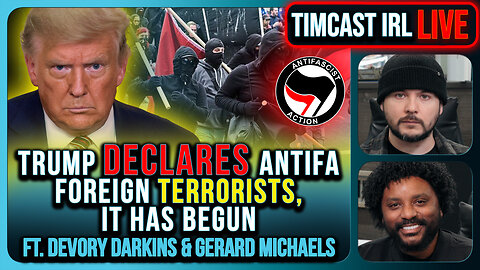 Trump Declares Antifa FOREIGN Terrorists, It Has Begun | Timcast IRL