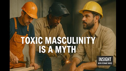 Toxic Masculinity is a Myth