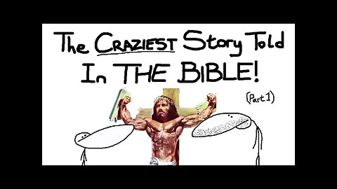 The Craziest Story Ever Told (Bible Stories Part 1)