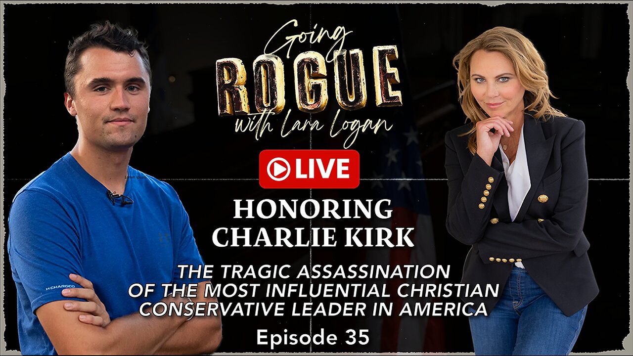 A LETTER TO CHARLIE | Going Rogue with Lara Logan | Episode 35