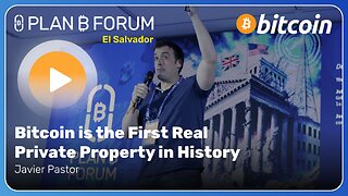 Bitcoin is the First Real Private Property in History - Plan ₿ Forum El Salvador 2025