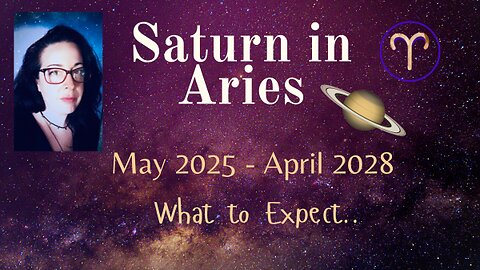 Saturn's Transit into Aries - May 2025 - April 2028
