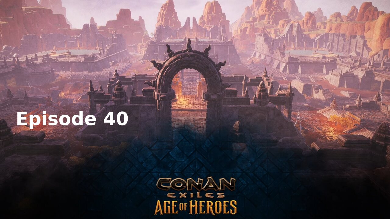Conan Exiles Ep 40