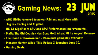 Gaming News | UDNA | UE 5.6 | Mafia | The Blood of Dawnwalker | MH Wilds | Deals | 23 JUN 2025