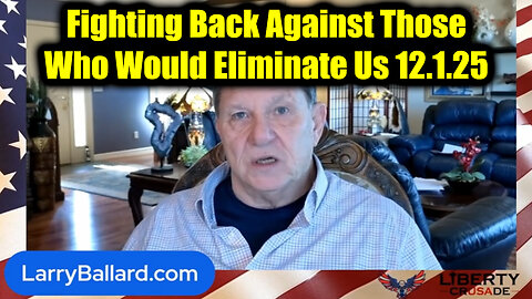 Larry Ballard Powerful Message 12.1.25 - Fighting Back against Those Who Would Eliminate Us