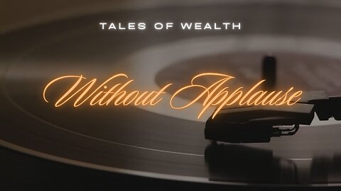 Without Applause - Tales of Wealth Music Video