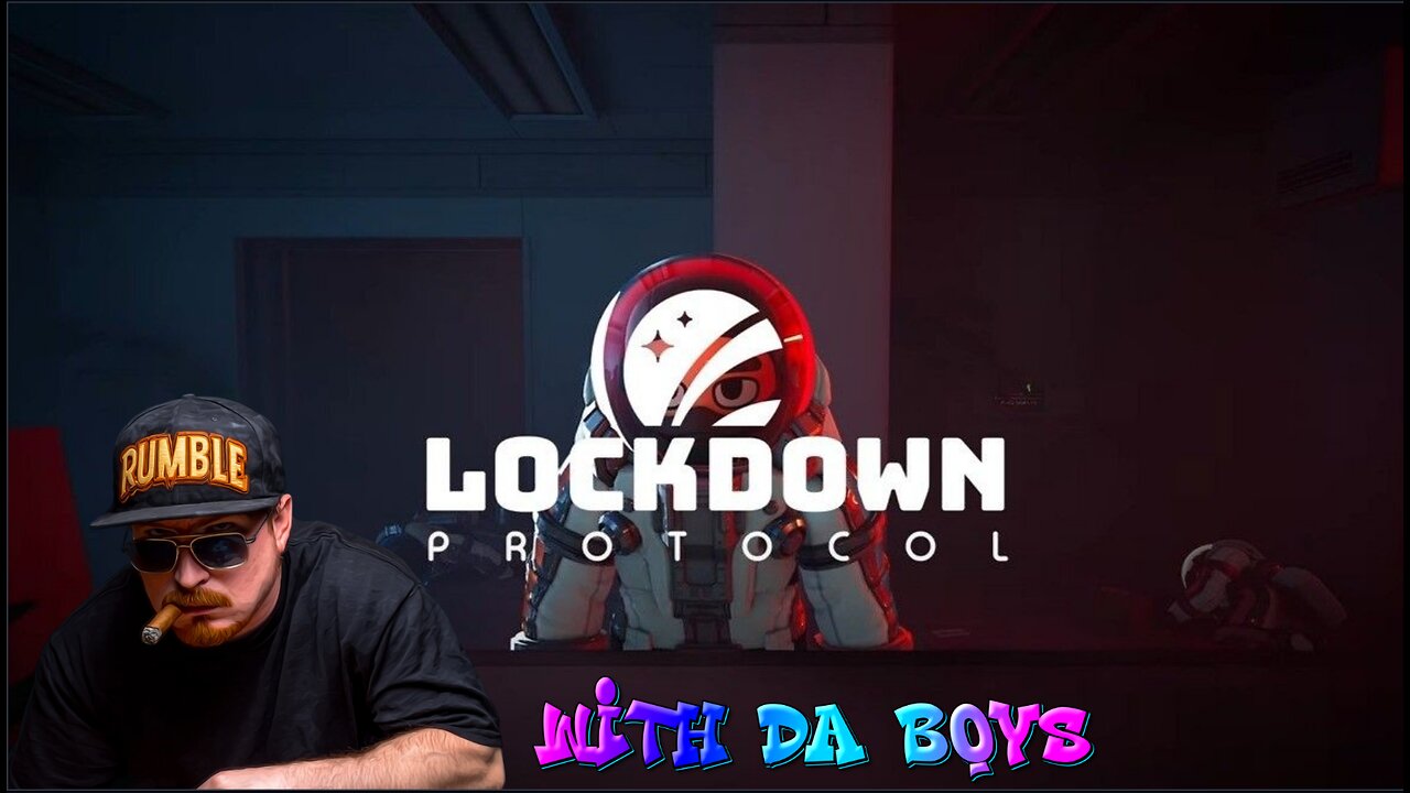 Lock Down Protocol, With the Boys