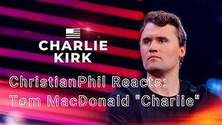 ChristianPhil Reacts: Tom MacDonald "Charlie"