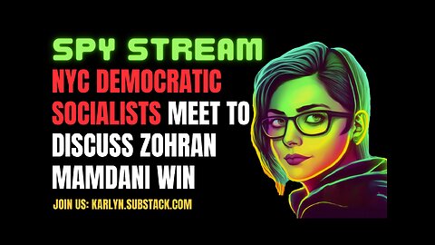 SPY STREAM: NYC Democratic Socialists of America Meet To Discuss Zohran Mamdani Win