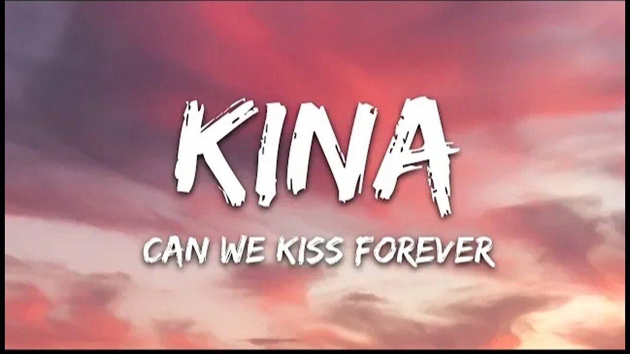 Kina - Can We Kiss Forever? (Lyrics) ft. Adriana Proenza
