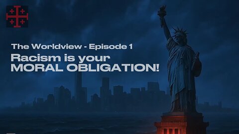 Racism is your MORAL OBLIGATION!? | The Worldview - Episode 1