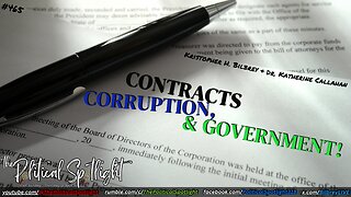 #465 | Contracts, Corruption, & Government! | The Political Spotlight
